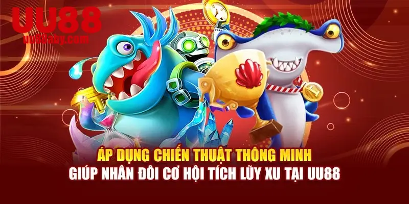 Áp dụng chiến thuật thông minh giúp nhân đôi cơ hội tích lũy xu tại UU88