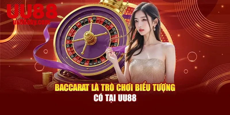 Baccarat là trò chơi biểu tượng có tại UU88