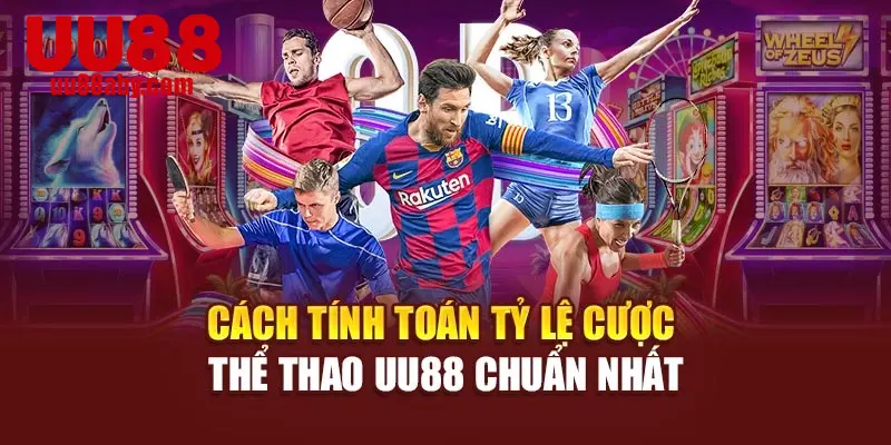 Cách Tính Toán Tỷ Lệ Cược Thể Thao UU88 Chuẩn Nhất