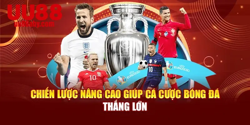 Chiến lược nâng cao giúp cá cược bóng đá thắng lớn