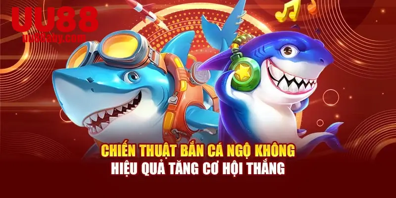 Chiến thuật hiệu quả tăng cơ hội thắng cho người chơi