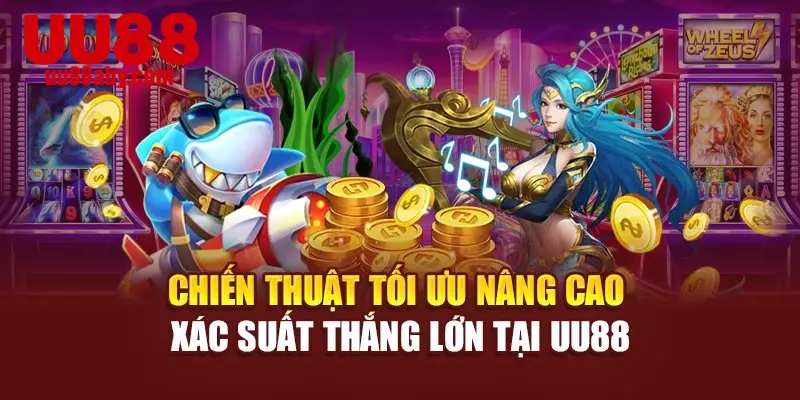 Chiến thuật tối ưu nâng cao xác suất thắng lớn tại UU88