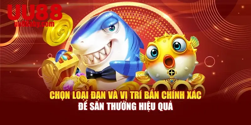Chọn loại đạn và vị trí bắn chính xác để săn thưởng hiệu quả