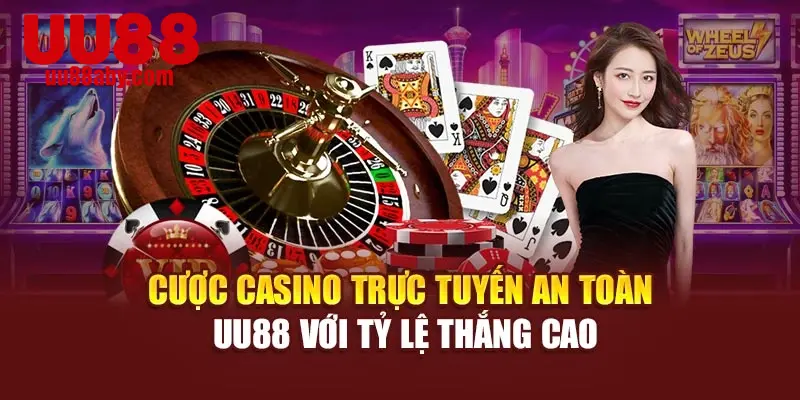 Cược Casino Trực Tuyến An Toàn UU88 Với Tỷ Lệ Thắng Cao
