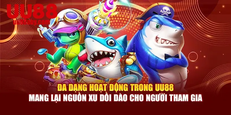 Đa dạng hoạt động trong UU88 mang lại nguồn xu dồi dào cho người tham gia