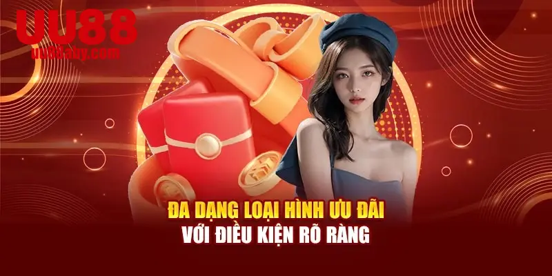 Đa dạng loại hình ưu đãi với điều kiện rõ ràng