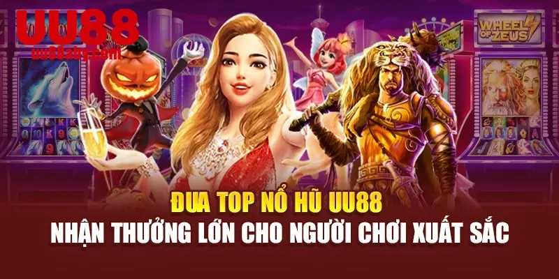 Đua Top Nổ Hũ UU88 Nhận Thưởng Lớn Cho Người Chơi Xuất Sắc