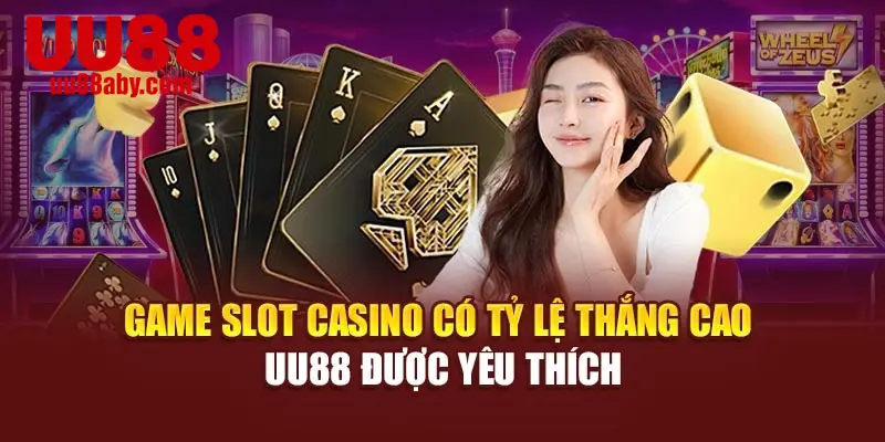 Game Slot Casino Có Tỷ Lệ Thắng Cao UU88 Được Yêu Thích