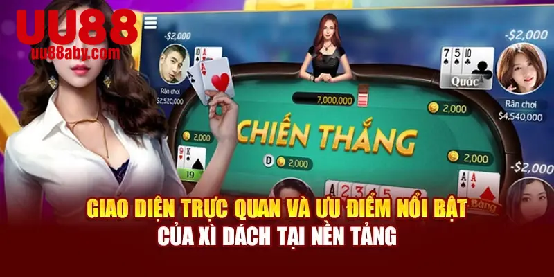 Giao diện trực quan và ưu điểm nổi bật của xì dách tại nền tảng