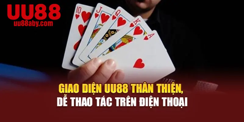 Giao diện UU88 thân thiện, dễ thao tác trên điện thoại