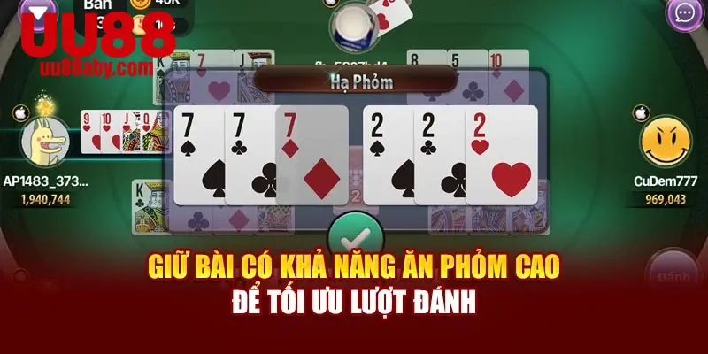 Giữ bài có khả năng ăn phỏm cao để tối ưu lượt đánh