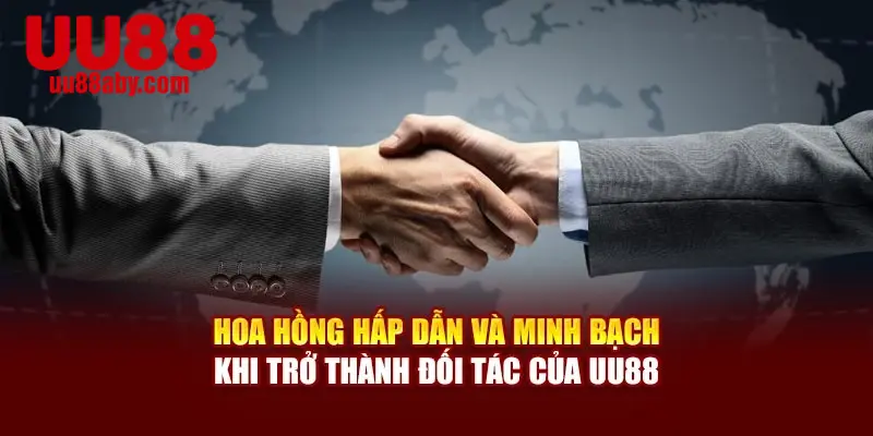 Hoa hồng hấp dẫn và minh bạch khi trở thành đối tác của UU88