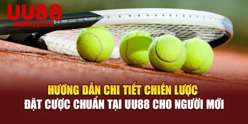 Hướng dẫn chi tiết chiến lược đặt cược chuẩn tại UU88 cho người mới