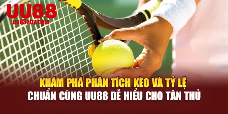 Khám phá phân tích kèo và tỷ lệ chuẩn cùng UU88 dễ hiểu cho tân thủ