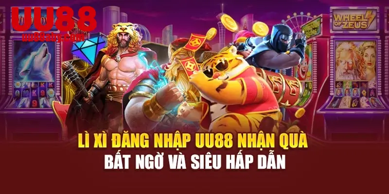 Lì Xì Đăng Nhập UU88 Nhận Quà Bất Ngờ Và Siêu Hấp Dẫn
