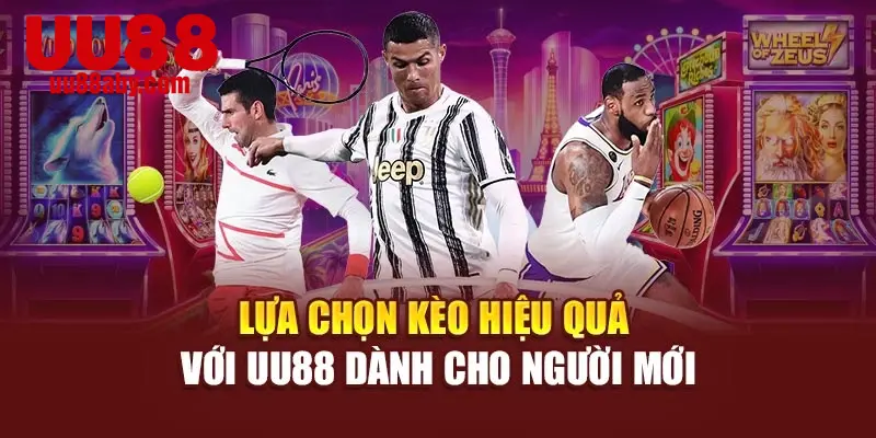 Lựa chọn kèo hiệu quả với UU88 dành cho người mới