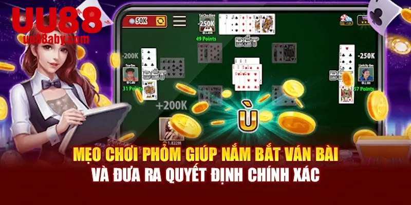 Mẹo chơi phỏm giúp nắm bắt ván bài và đưa ra quyết định chính xác