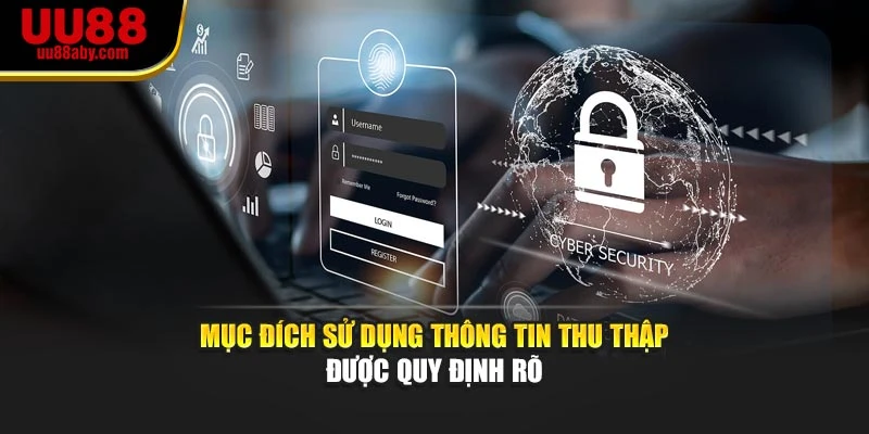 Mục đích sử dụng thông tin thu thập được quy định rõ