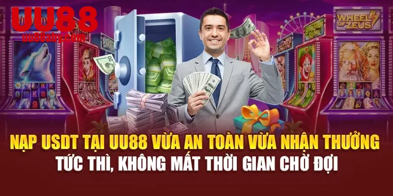 Nạp USDT tại UU88 vừa an toàn vừa nhận thưởng tức thì, không mất thời gian chờ đợi