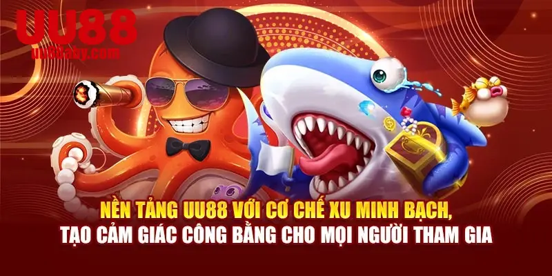 Nền tảng UU88 với cơ chế xu minh bạch, tạo cảm giác công bằng cho mọi người tham gia