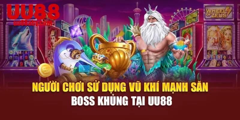 Người chơi sử dụng vũ khí mạnh săn boss khủng tại UU88