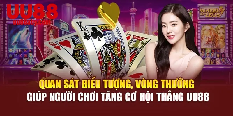 Quan sát biểu tượng, vòng thưởng giúp người chơi tăng cơ hội thắng UU88