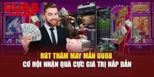 Rút Thăm May Mắn UU88 - Cơ Hội Nhận Quà Cực Giá Trị Hấp Dẫn