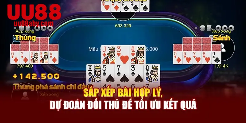 Sắp xếp bài hợp lý, dự đoán đối thủ để tối ưu kết quả