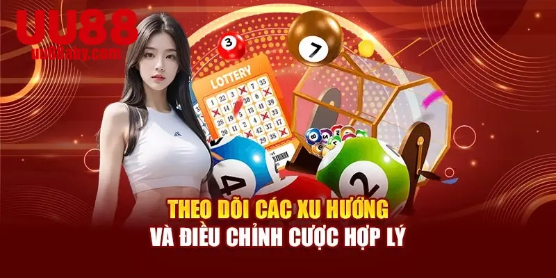 Theo dõi các xu hướng và điều chỉnh cược hợp lý
