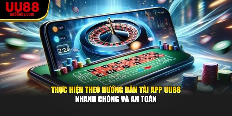 Thực hiện theo hướng dẫn tải app nhanh chóng và an toàn