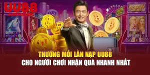 Thưởng Mỗi Lần Nạp UU88 Cho Người Chơi Nhận Quà Nhanh Nhất