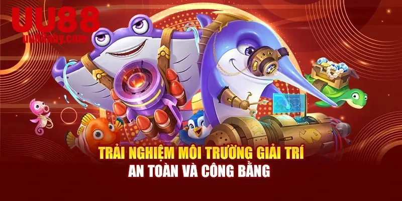 Trải nghiệm môi trường giải trí an toàn và bền vững