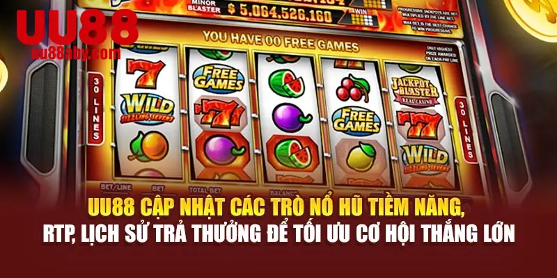 UU88 cập nhật các trò nổ hũ tiềm năng, RTP, lịch sử trả thưởng để tối ưu cơ hội thắng lớn
