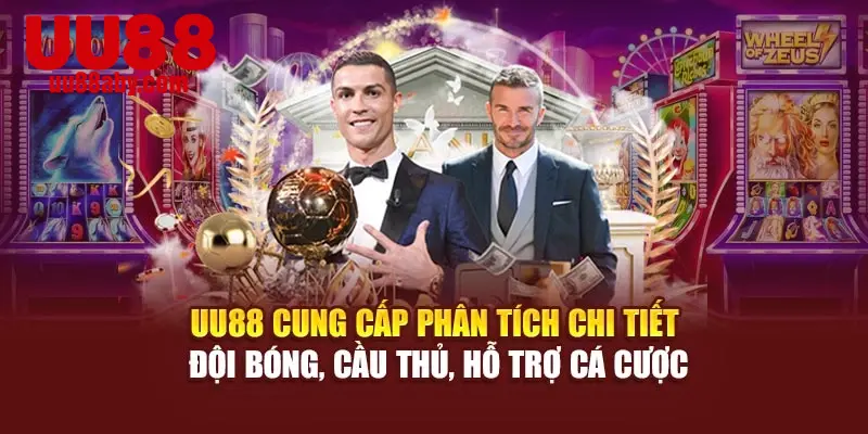 UU88 cung cấp phân tích chi tiết đội bóng, cầu thủ, hỗ trợ cá cược