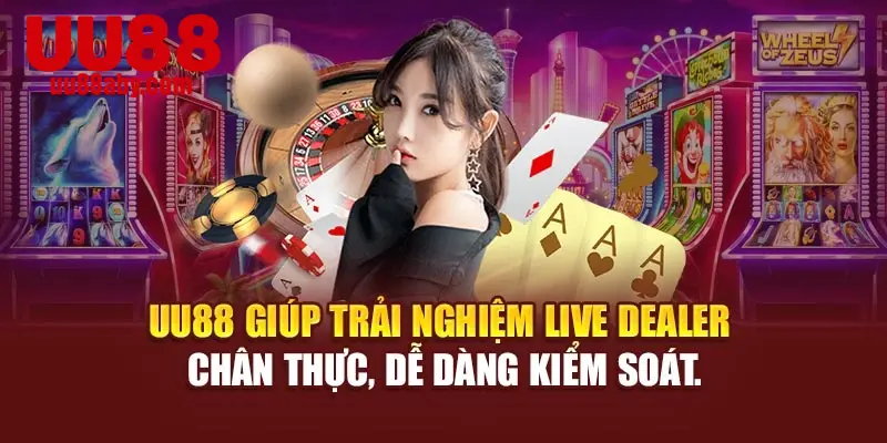 UU88 giúp trải nghiệm live dealer chân thực, dễ dàng kiểm soát.