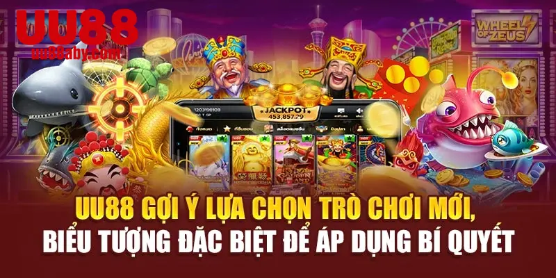 UU88 gợi ý lựa chọn trò chơi mới, biểu tượng đặc biệt để áp dụng bí quyết