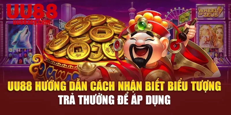 UU88 hướng dẫn cách nhận biết biểu tượng trả thưởng để áp dụng 